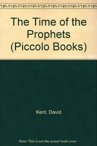 The Time of the Prophets (Piccolo Explorer Books) (9780330264976) by Kent, David; Bishop Harry, John Keay; McCraig, Bob