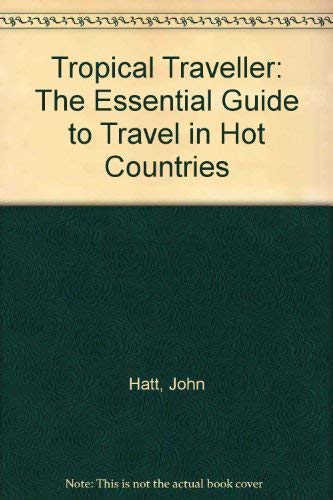 Beispielbild fr Tropical Traveller: The Essential Guide to Travel in Hot Countries zum Verkauf von WorldofBooks