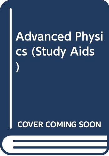 Stock image for Advanced Physics (Study Aids) for sale by AwesomeBooks