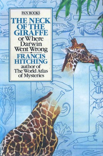 The neck of the giraffe, or, Where Darwin went wrong (9780330266437) by Hitching, Francis