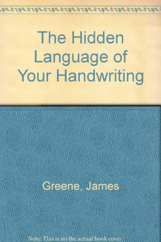 The Hidden Language of Your Handwriting: The Remarkable New Science of Graphonomy ... (9780330266956) by Greene, James