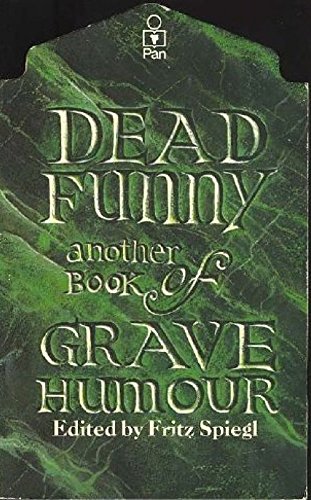 Stock image for Dead Funny : A Second Book of Grave Humour for sale by Better World Books: West