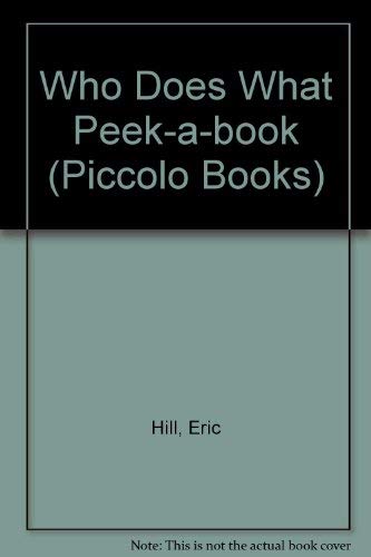 Who Does What? (Peek-a-book) (9780330268806) by Hill, Eric