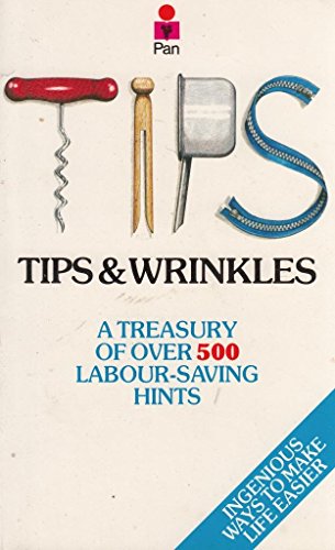 Beispielbild fr Tips & Wrinkles: A Treasury of Over 500 Labour-Saving Hints zum Verkauf von AwesomeBooks