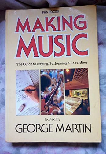 Imagen de archivo de Making Music: The Guide to Writing, Performing & Recording a la venta por WorldofBooks