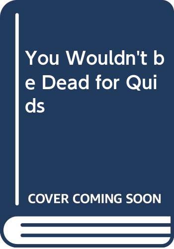 Beispielbild fr You Wouldn't Be Dead for Quids zum Verkauf von Better World Books