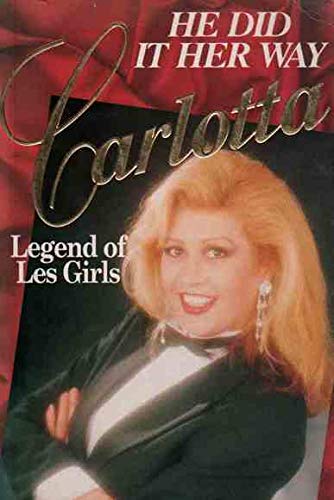 Stock image for He did it her way: Carlotta, legend of Les Girls for sale by Caryota Book Exchange