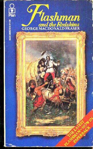 Stock image for FLASHMAN AND THE REDSKINS - From The Flashman Papers 1849 - 1850 and 1875 - 1876 for sale by Half Price Books Inc.