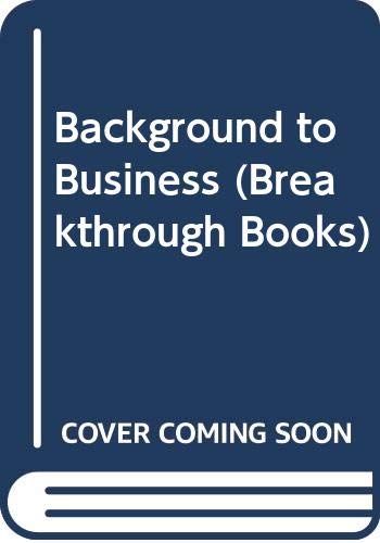 Imagen de archivo de Background to Business (Breakthrough Books) a la venta por Reuseabook