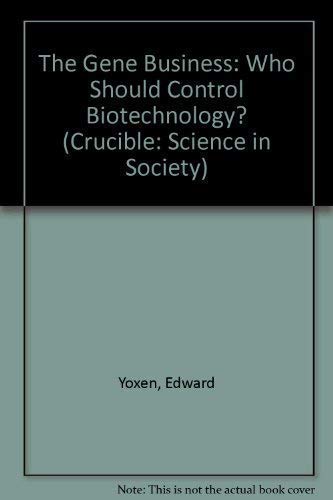 Beispielbild fr The Gene Business: Who Should Control Biotechnology? (Crucible: Science in Society) zum Verkauf von Wonder Book