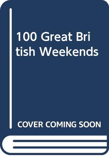 9780330281157: 100 Great British Weekends