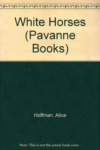 White Horses (Pavanne Books) (9780330282147) by Hoffman, Alice