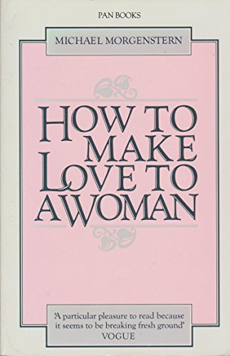 Stock image for How to Make Love to a Woman for sale by Goldstone Books