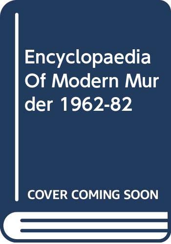Imagen de archivo de Encyclopaedia Of Modern Murder 1962-82 Wilson, Colin and Seaman, Donald a la venta por Re-Read Ltd