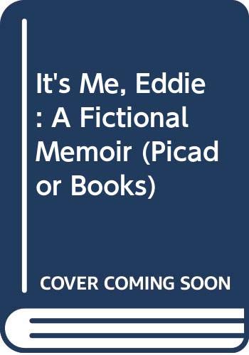 9780330283298: It's Me, Eddie: A Fictional Memoir (Picador Books)