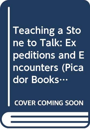 9780330283427: Teaching a Stone to Talk: Expeditions and Encounters (Picador Books)