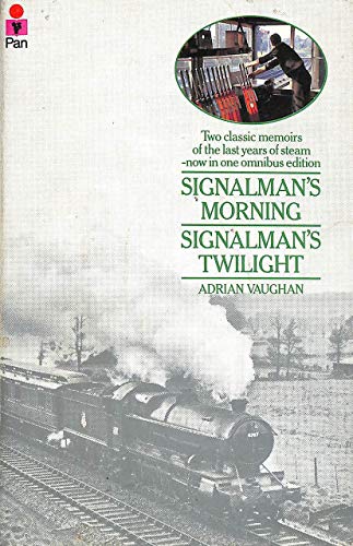 SIGNALMAN'S MORNING - AND - SIGNALMAN'S TWILIGHT (9780330283458) by Adrian Vaughan