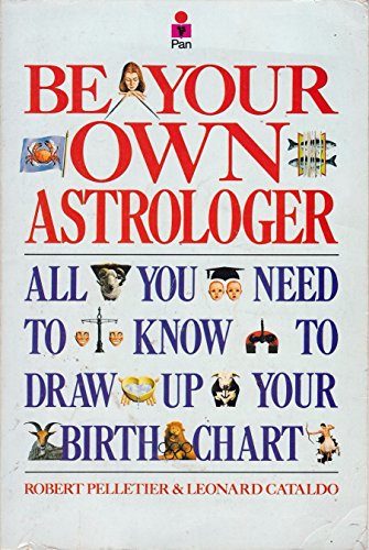 Beispielbild fr Be Your Own Astrologer: All You Need to Know to Draw Up Your Own Birth Chart zum Verkauf von AwesomeBooks