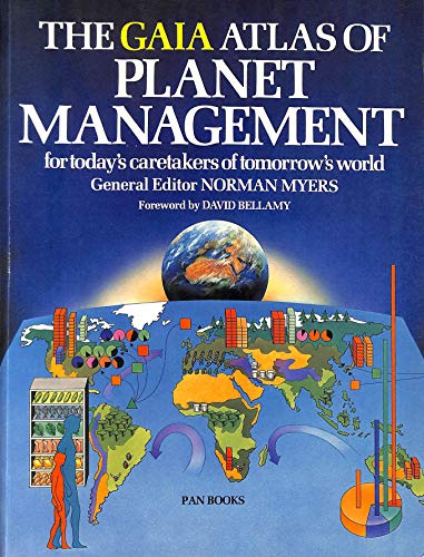 Stock image for The Gaia Atlas of Planet Management: For Today's Caretakers of Tomorrow's World for sale by Greener Books