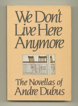 9780330285377: We Don't Live Here Anymore: The Novellas of Andre Dubus (Picador Books)