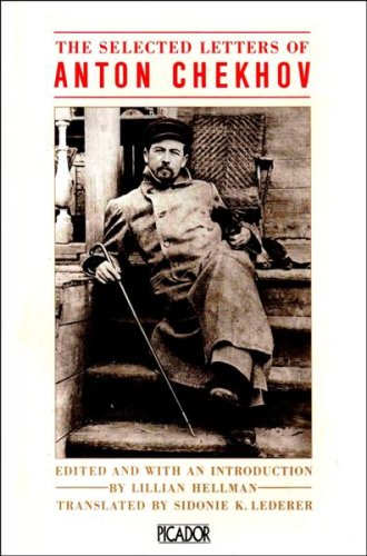 Stock image for The Selected Letters of Anton Chekhov. Edited With an Introduction by Lilian Hellman. Translated by Sidonie K Lederer. for sale by Plurabelle Books Ltd
