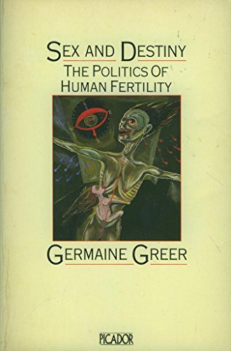 Sex and Destiny: The Politics of Human Fertility (9780330285513) by Greer, Germaine
