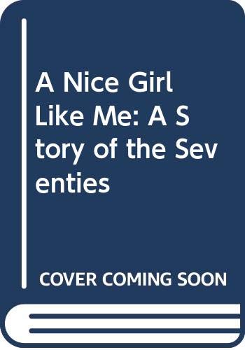 Beispielbild fr A Nice Girl Like Me: A Story of the Seventies zum Verkauf von WorldofBooks