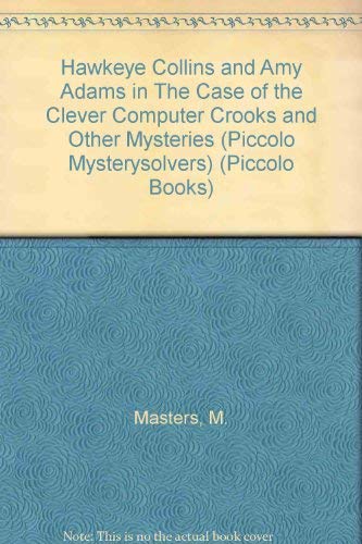 Stock image for Hawkeye Collins and Amy Adams in The Case of the Clever Computer Crooks and Other Mysteries (Piccolo Mysterysolvers) for sale by MusicMagpie