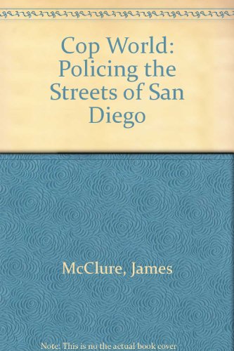 Beispielbild fr Cop World: Policing the Streets of San Diego zum Verkauf von WorldofBooks