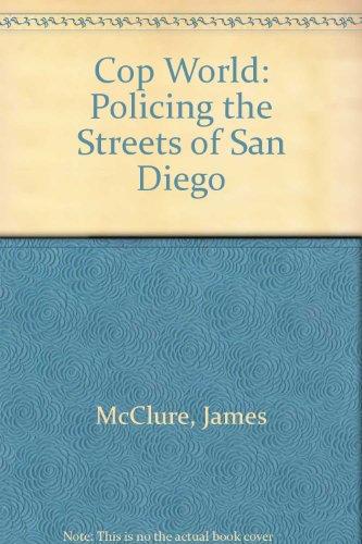 Stock image for Cop World: Policing the Streets of San Diego for sale by WorldofBooks