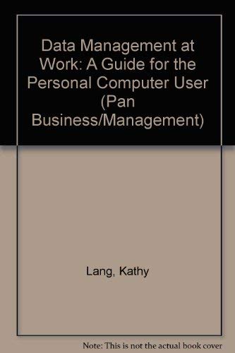 Imagen de archivo de Data Management at Work: A Guide for the Personal Computer User (Pan Business/Management) a la venta por AwesomeBooks
