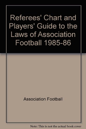 9780330289382: Referees' Chart and Players' Guide to the Laws of Association Football 1985-86