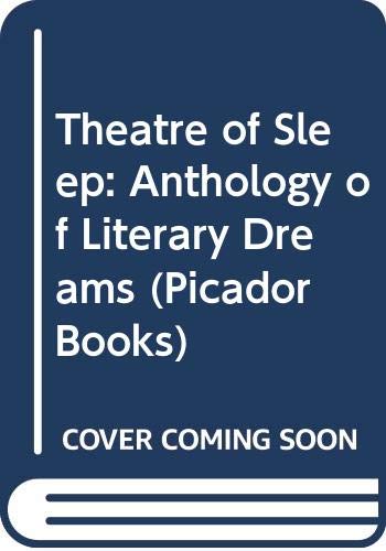 Imagen de archivo de Theatre of sleep: An anthology of literary dreams (Picador) a la venta por Decluttr
