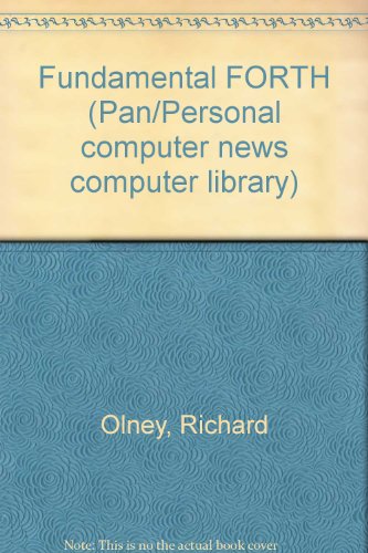 Fundamental FORTH (Pan/Personal computer news computer library) (9780330289603) by Richard Olney