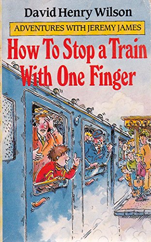 Imagen de archivo de How to Stop a Train with One Finger (Adventures with Jeremy James S.) a la venta por WorldofBooks