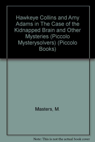Stock image for Hawkeye Collins and Amy Adams in The Case of the Kidnapped Brain and Other Mysteries (Piccolo Mysterysolvers) for sale by MusicMagpie