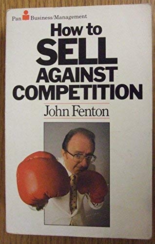 Stock image for How to Sell Against Competition for sale by WorldofBooks