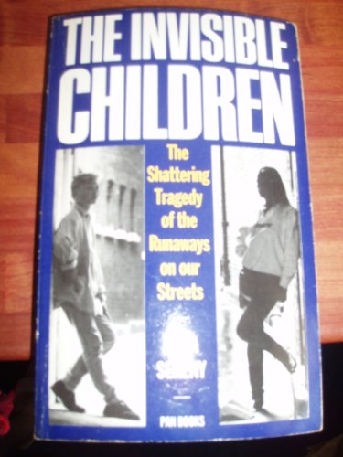 Stock image for The Invisible Children: The Shattering Tragedy of the Runaways on our Streets: Children 'on the game' in America, Germany and Great Britain for sale by WorldofBooks