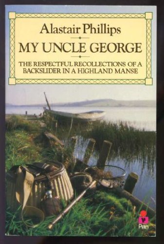 Imagen de archivo de My Uncle George: Respectful Recollections of a Backslider in a Highland Manse a la venta por WorldofBooks