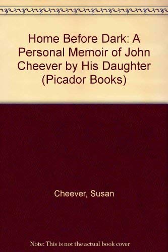 9780330291453: Home Before Dark: A Personal Memoir of John Cheever by His Daughter (Picador Books)