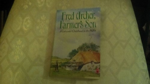 Beispielbild fr Fred Archer, Farmer's Son: A Cotswold Childhood in the 1920s zum Verkauf von WorldofBooks