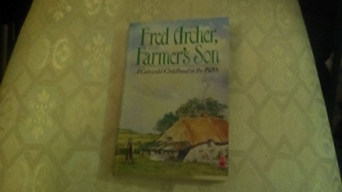 Stock image for Fred Archer, Farmer's Son: A Cotswold Childhood in the 1920s for sale by WorldofBooks