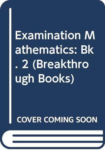 Beispielbild fr Examination Mathematics: Bk. 2 (Breakthrough Books) zum Verkauf von AwesomeBooks