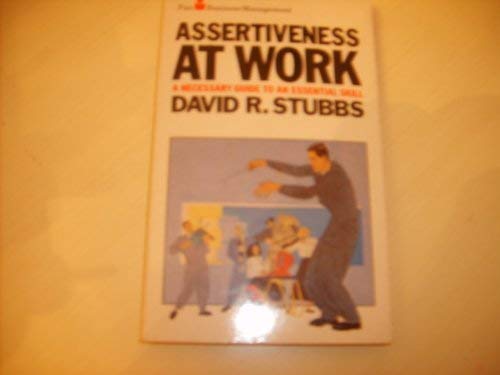 Stock image for Assertiveness at Work: A Guide to an Essential Skill for sale by MusicMagpie