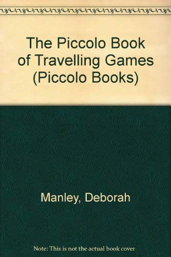 The Piccolo Book of Travelling Games (A Piccolo Original) (9780330292764) by Manley, Deborah; Ree, Peta; Games, Naomi