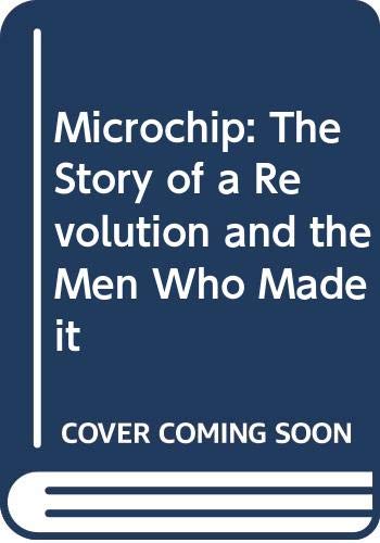 Imagen de archivo de Microchip: The Story of a Revolution and the Men Who Made it a la venta por AwesomeBooks