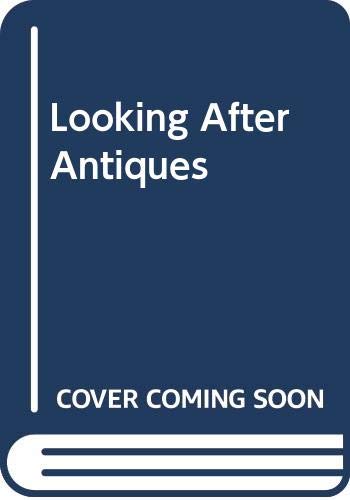 9780330293747: Looking After Antiques