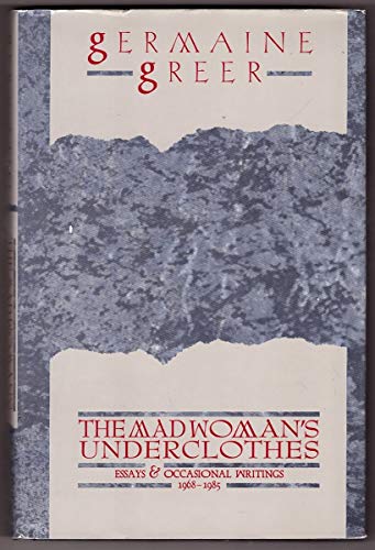 9780330294072: The Madwoman's Underclothes - Essays and Occasional Writings