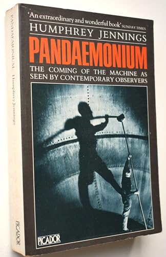 9780330295086: Pandaemonium, 1660-1886: Coming of the Machine as Seen by Contemporary Observers (Picador Books)