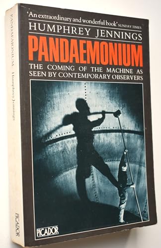 9780330295086: Pandaemonium, 1660-1886: Coming of the Machine as Seen by Contemporary Observers